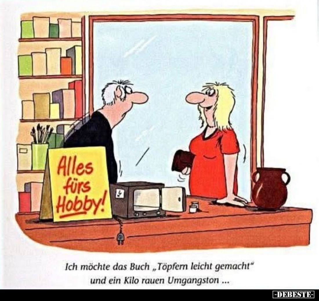 Ich möchte das Buch "Töpfern leicht gemacht" und ein Kilo rauen Umgangston...