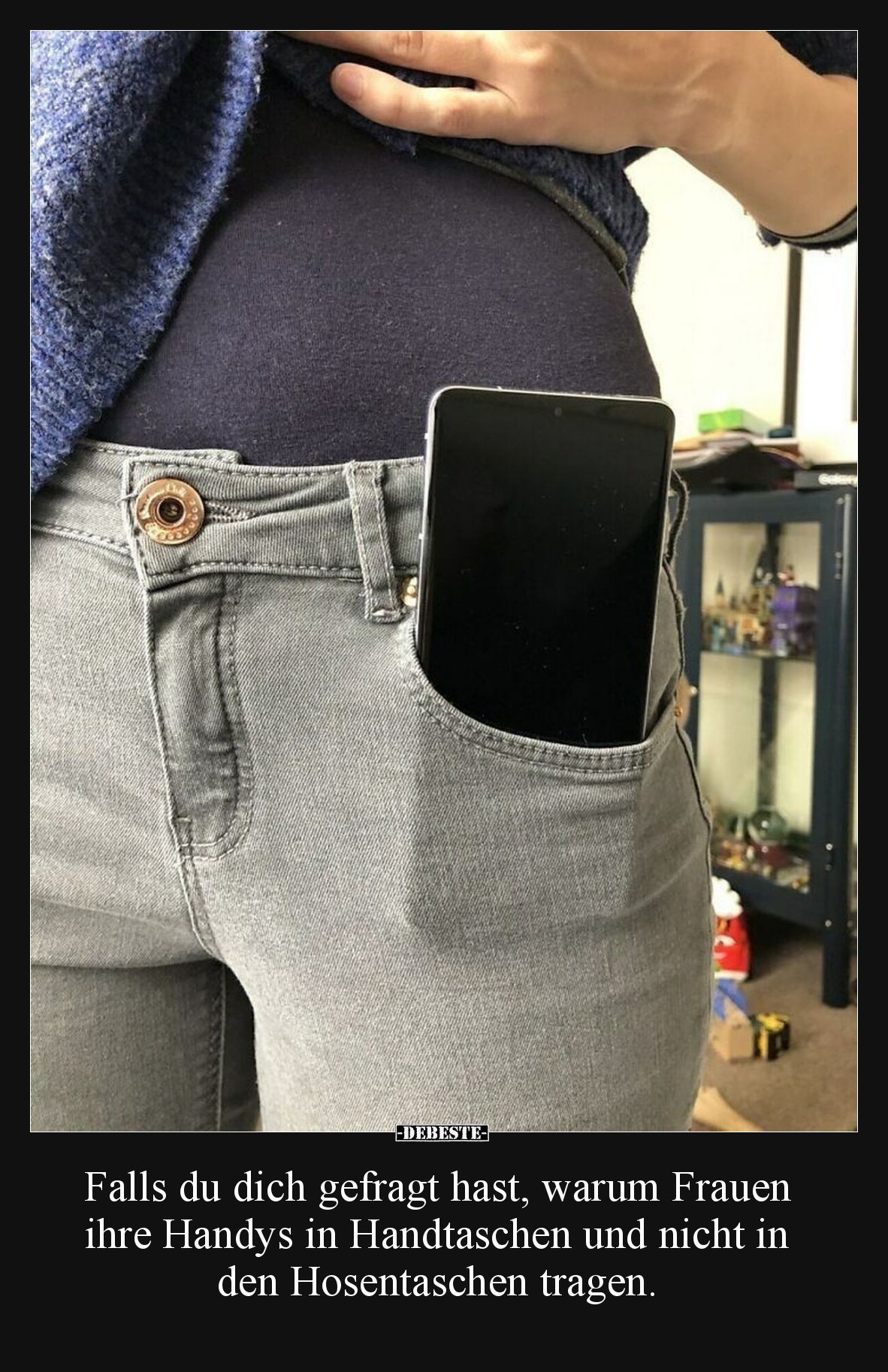 Falls du dich gefragt hast, warum Frauen ihre Handys in Handtaschen und nicht in den Hosentaschen tragen.