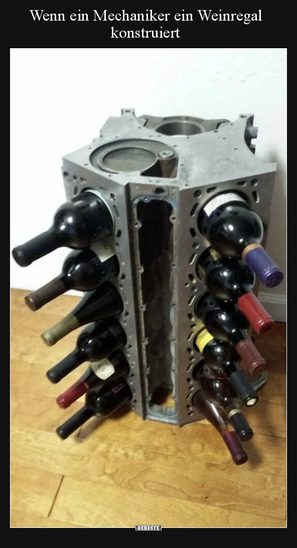 Wenn ein Mechaniker ein Weinregal konstruiert.. - Lustige Bilder | DEBESTE.de