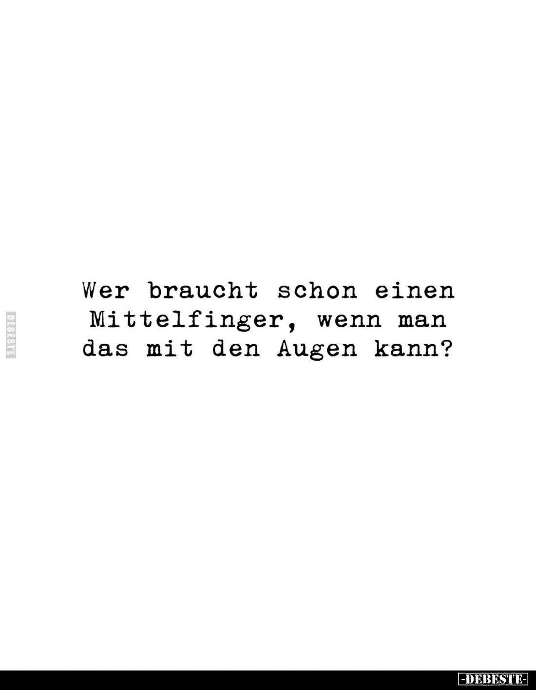 Wer braucht schon einen Mittelfinger, wenn man das mit den Augen kann?