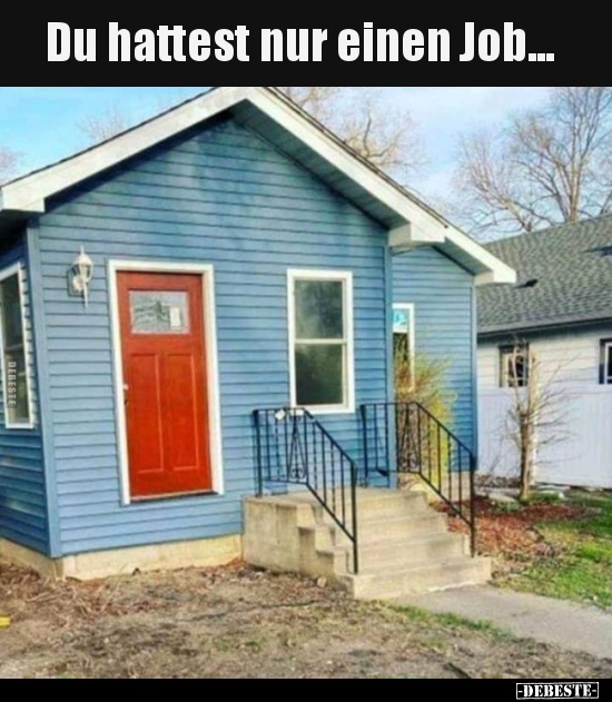 Du hattest nur einen Job...