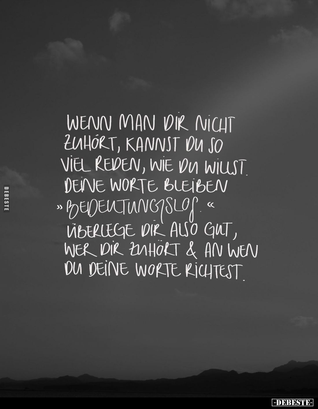 Wenn man dir nicht zuhört, kannst du so viel reden, wie du willst deine Worte bleiben  bedeutungslos überlege dir also gut, w...