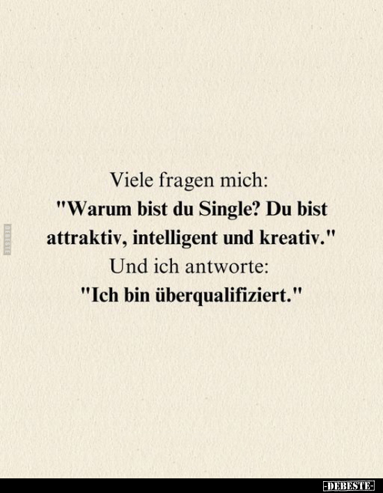 Viele fragen mich: "Warum bist du Single?.." - Lustige Bilder | DEBESTE.de