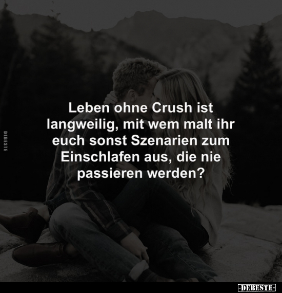 Leben ohne Crush ist langweilig.. - Lustige Bilder | DEBESTE.de