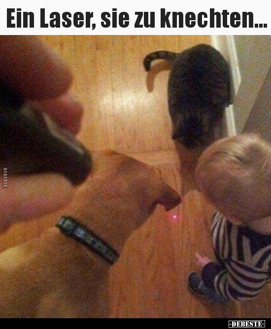 Ein Laser, sie zu knechten...