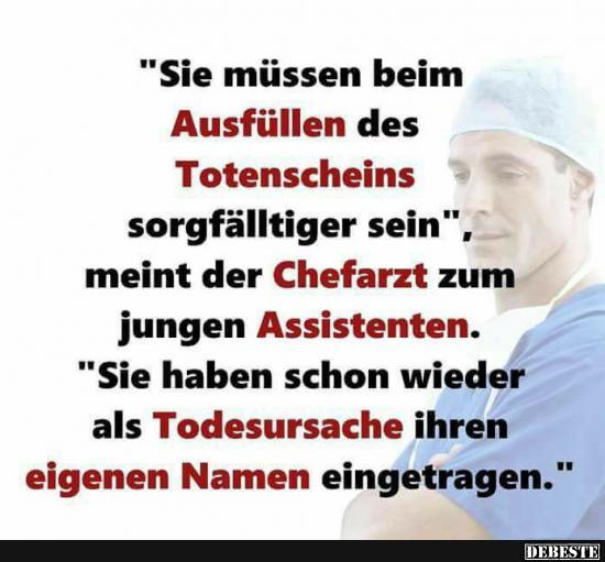 Sie müssen beim Ausfüllen des Totenscheins sorgfältiger sein..