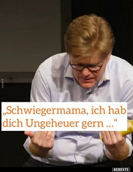 "Schwiegermama, ich hab dich Ungeheuer..." - Lustige Bilder | DEBESTE.de