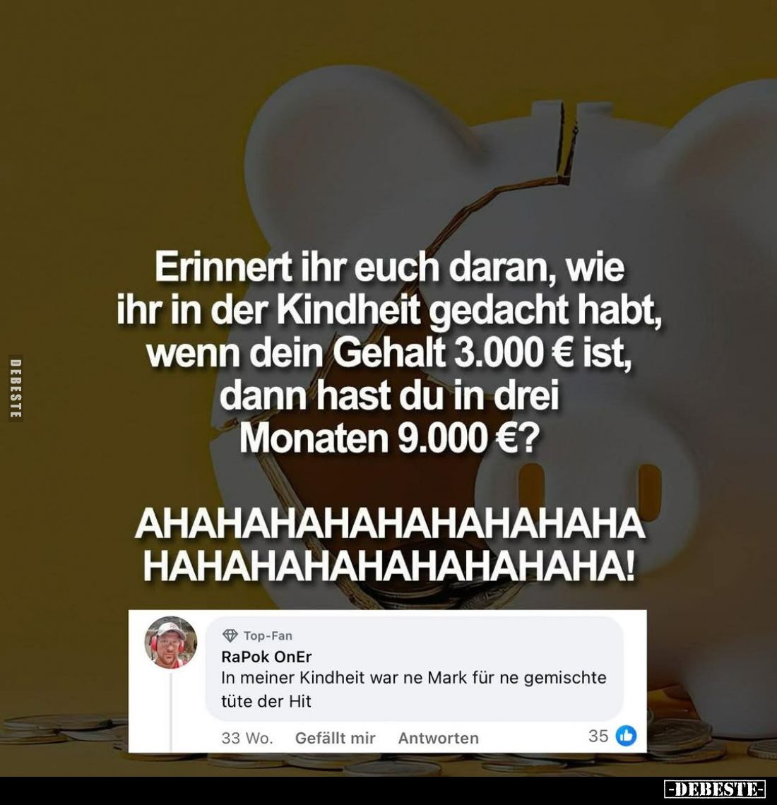 Erinnert ihr euch daran, wie ihr in der Kindheit gedacht habt, wenn dein Gehalt 3.000 € ist, dann hast du in drei Monaten 9.0...