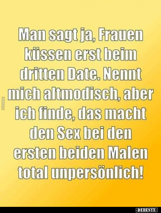 Man sagt ja, Frauen küssen erst beim dritten Date... - Lustige Bilder | DEBESTE.de