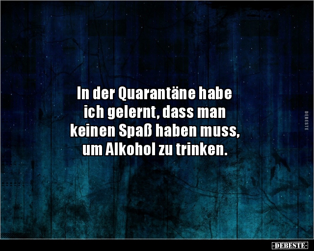 In der Quarantäne habe ich gelernt, dass man keinen.. - Lustige Bilder | DEBESTE.de