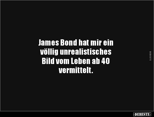 James Bond hat mir ein völlig unrealistisches Bild.. - Lustige Bilder | DEBESTE.de