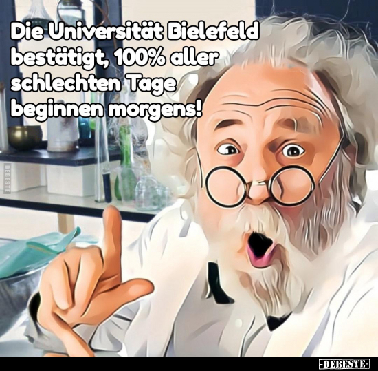 Die Universität Bielefeld bestätigt, 100% aller schlechten.. - Lustige Bilder | DEBESTE.de
