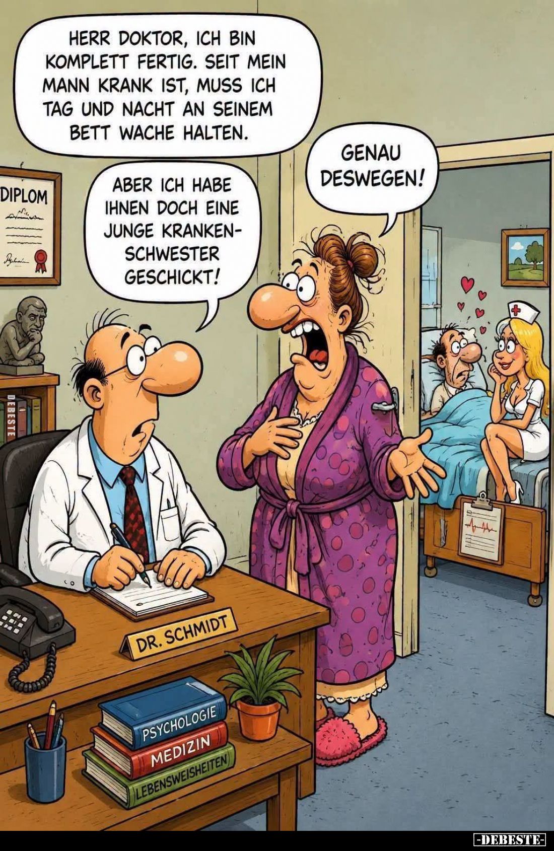 Herr Doktor, ich bin komplett fertig. Seit mein Mann krank ist, muss ich Tag und Nacht an seinem Bett Wache halten. -
Aber i...