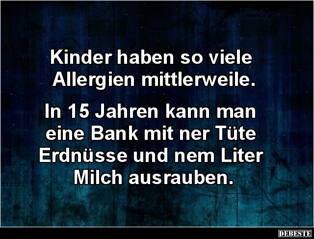 Kinder haben so viele Allergien mittlerweile.. - Lustige Bilder | DEBESTE.de