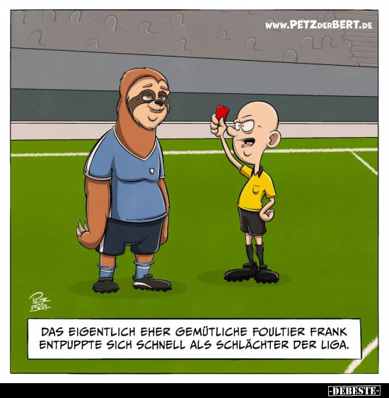 Das eigentlich eher gemütliche Foultier Frank.. - Lustige Bilder | DEBESTE.de
