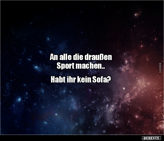 An alle die draußen Sport machen.. Habt ihr kein.. - Lustige Bilder | DEBESTE.de