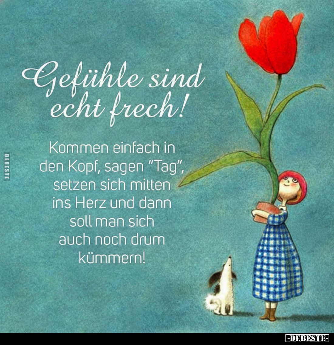 Gefühle sind echt frech! Kommen einfach in den Kopf, sagen.. - Lustige Bilder | DEBESTE.de