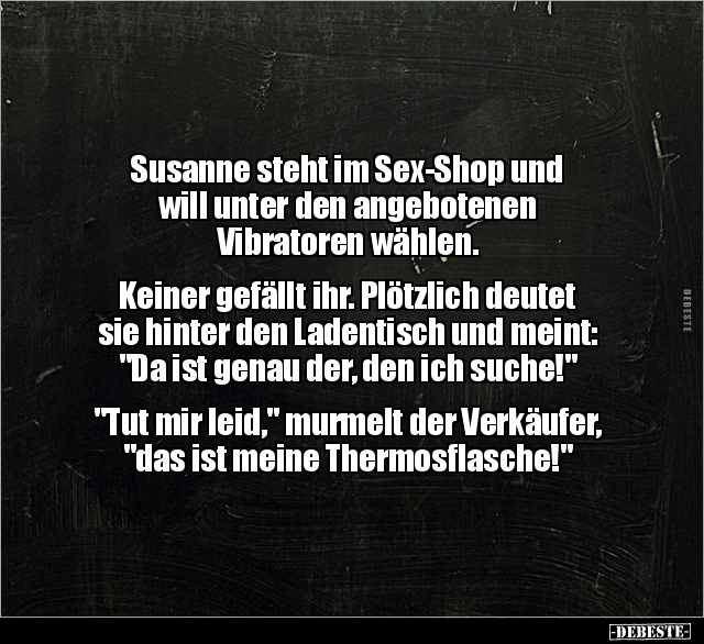 Susanne steht im Sex-Shop und will unter den angebotenen.. - Lustige Bilder | DEBESTE.de