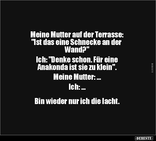 Meine Mutter auf der Terrasse: "Ist das eine Schnecke.." - Lustige Bilder | DEBESTE.de