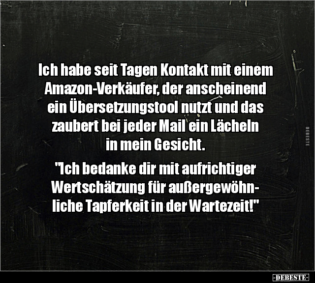 Ich habe seit Tagen Kontakt mit einem Amazon-Verkäufer.. - Lustige Bilder | DEBESTE.de
