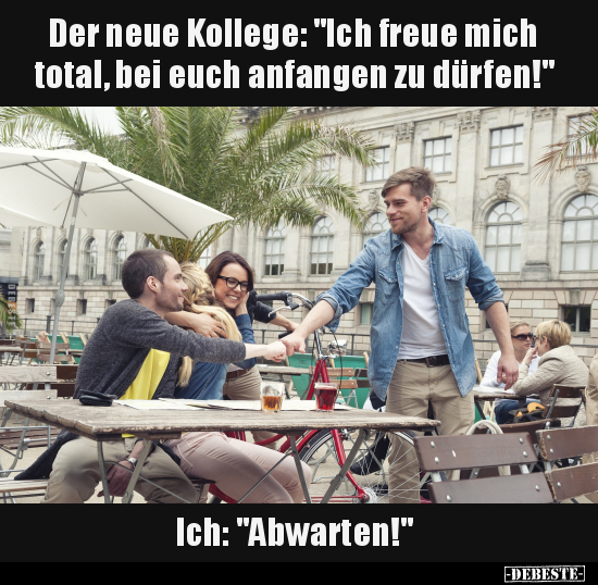 Der neue Kollege: "Ich freue mich total.." - Lustige Bilder | DEBESTE.de