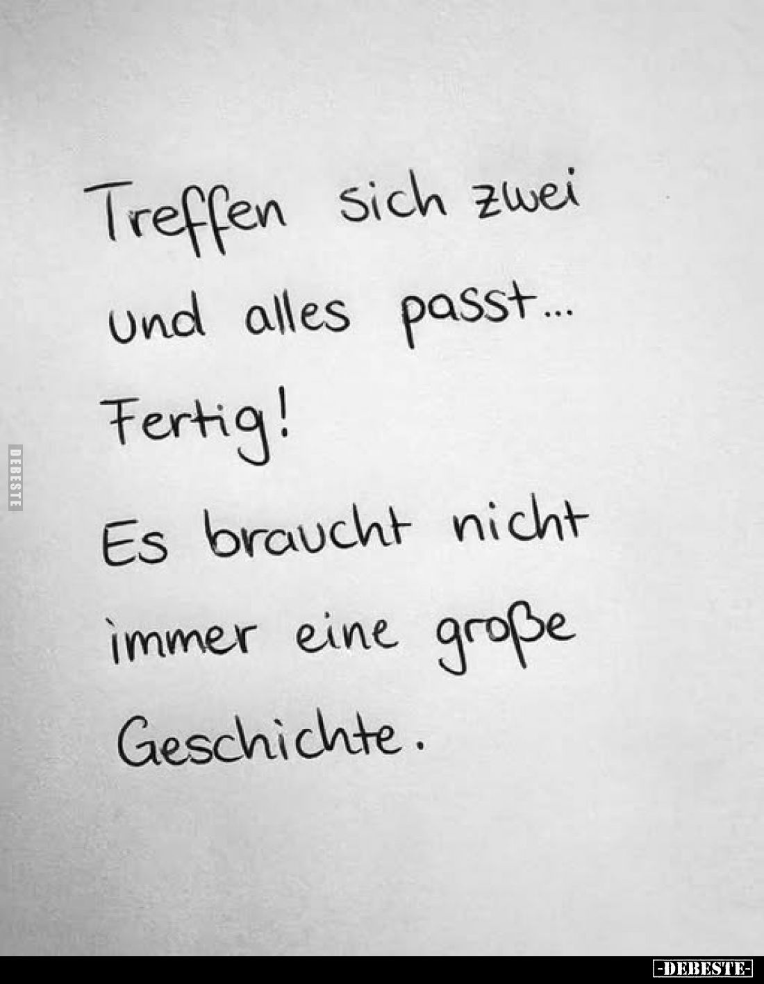 Treffen sich zwei und alles passt...
Fertig!
Es braucht nicht immer eine große Geschichte.
