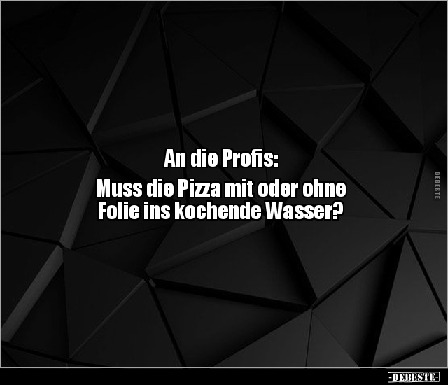 An die Profis: Muss die Pizza mit oder ohne Folie ins.. - Lustige Bilder | DEBESTE.de