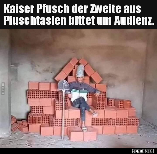 Kaiser Pfusch der Zweite aus Pfuschtasien bittet um.. - Lustige Bilder | DEBESTE.de