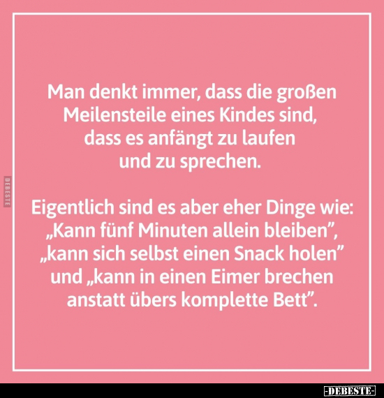 Man denkt immer, dass die großen Meilensteile eines Kindes.. - Lustige Bilder | DEBESTE.de