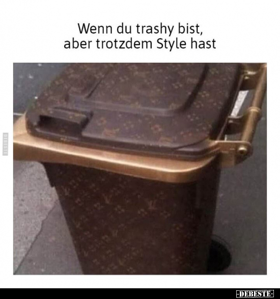 Wenn du trashy bist, aber trotzdem Style hast