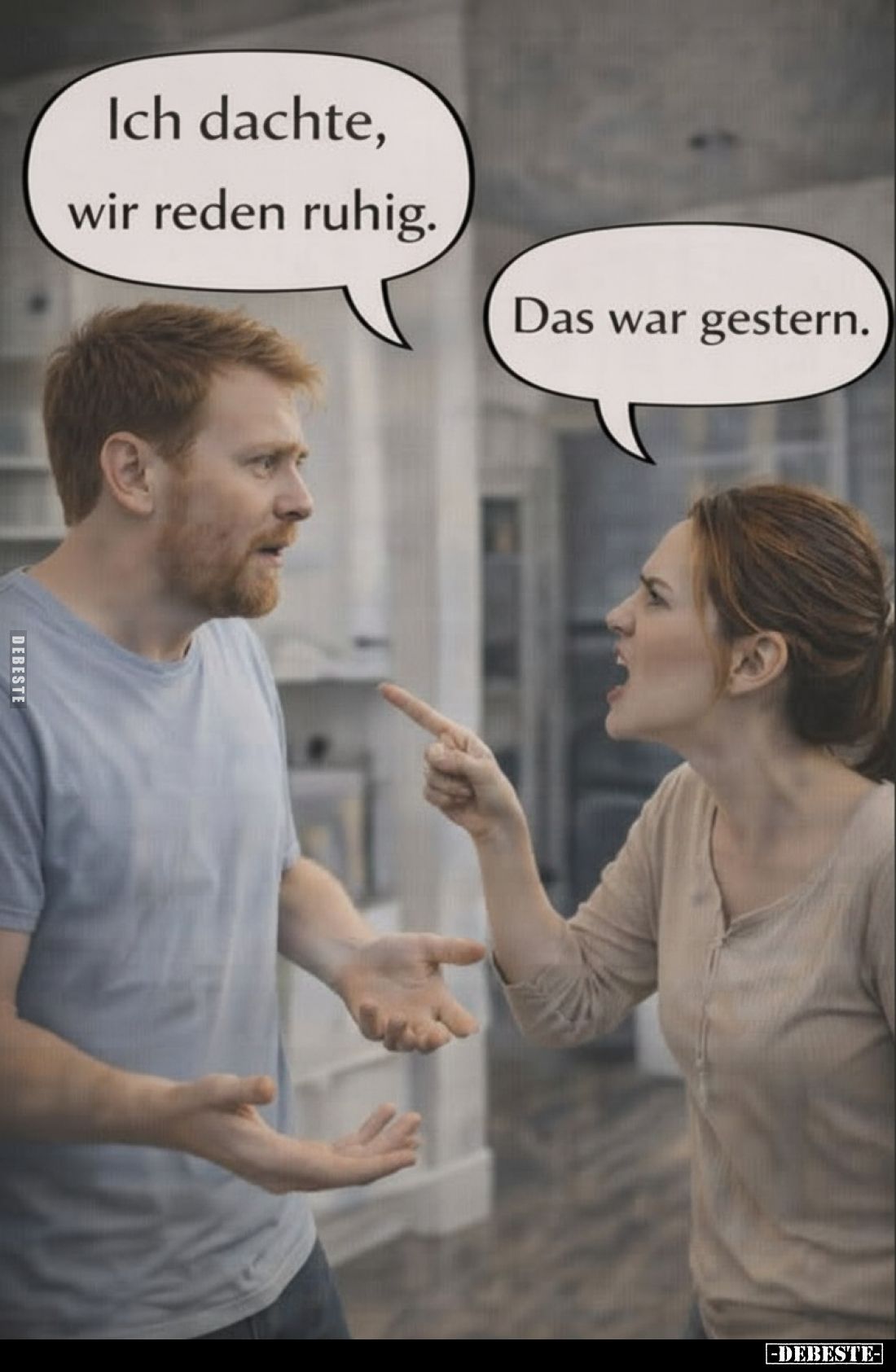 Ich dachte, wir reden ruhig.
-
Das war gestern.