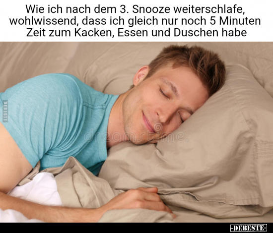 Wie ich nach dem 3. Snooze weiterschlafe, wohlwissend, dass.. - Lustige Bilder | DEBESTE.de