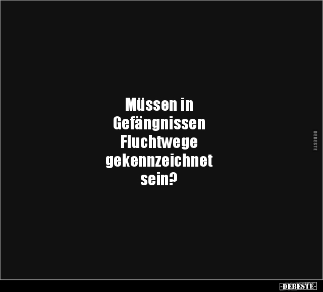 Müssen in Gefängnissen Fluchtwege gekennzeichnet.. - Lustige Bilder | DEBESTE.de