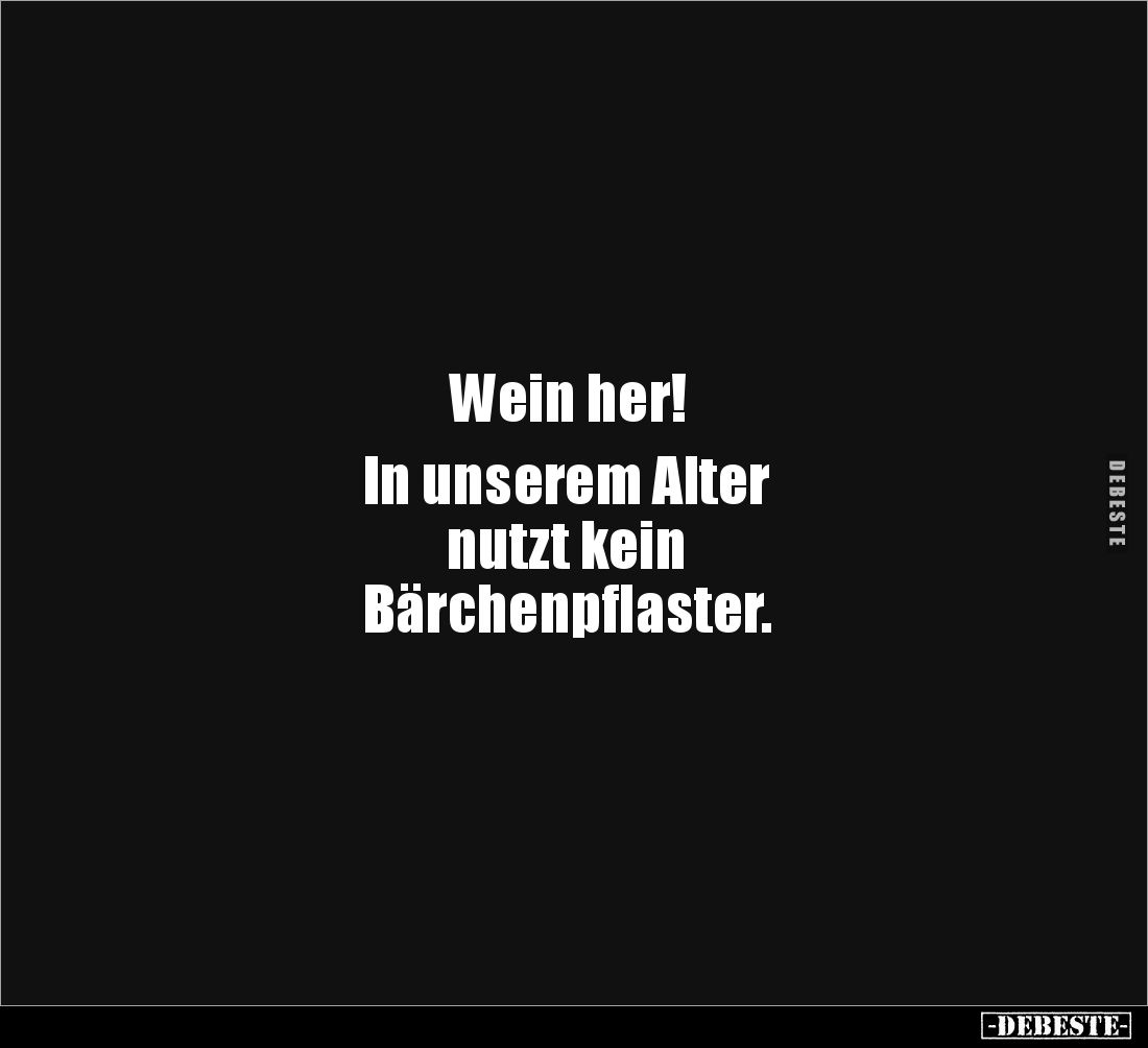 Wein her!.. - Lustige Bilder | DEBESTE.de