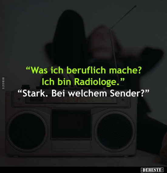 "Was ich beruflich mache? Ich bin Radiologe.." - Lustige Bilder | DEBESTE.de