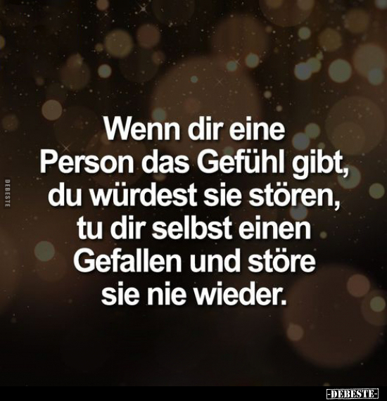 Wenn dir eine Person das Gefühl gibt, du würdest sie.. - Lustige Bilder | DEBESTE.de