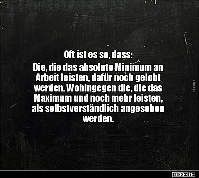 Oft ist es so, dass: Die, die das absolute Minimum an.. - Lustige Bilder | DEBESTE.de