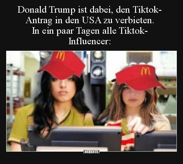 Donald Trump ist dabei, den Tiktok-Antrag in den USA zu.. - Lustige Bilder | DEBESTE.de