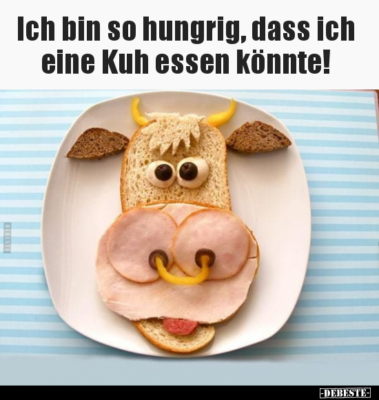 Ich bin so hungrig, dass ich eine Kuh essen könnte!.. - Lustige Bilder | DEBESTE.de