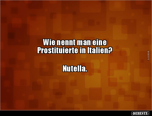 Wie nennt man eine Prostituierte in Italien? - Lustige Bilder | DEBESTE.de