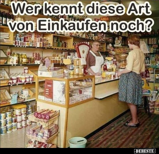 Wer kennt diese Art von Einkaufen noch?.. - Lustige Bilder | DEBESTE.de