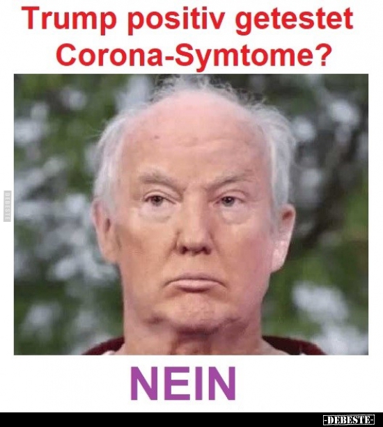 Trump positiv getestet Corona-Symtome?.. - Lustige Bilder | DEBESTE.de