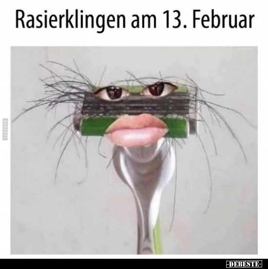 Rasierklingen am 13. Februar.. - Lustige Bilder | DEBESTE.de