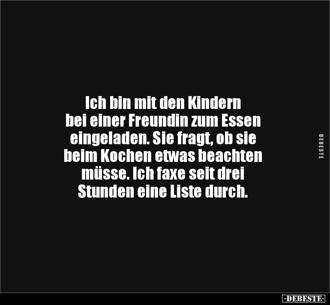 Ich bin mit den Kindern
bei einer Freundin zum Essen
eingeladen. Sie fragt, ob sie
beim Kochen etwas beachten
müsse. I...