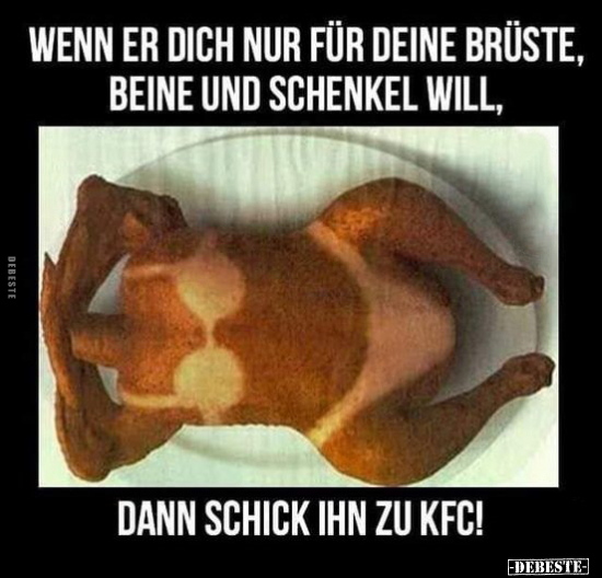 Wenn er dich nur für deine Brüste, Beine und Schenkel.. - Lustige Bilder | DEBESTE.de