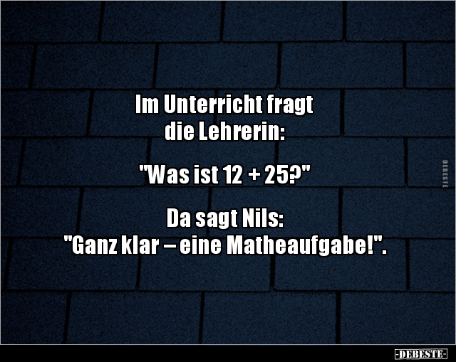 Im Unterricht fragt die Lehrerin:  "Was ist 12 +.." - Lustige Bilder | DEBESTE.de