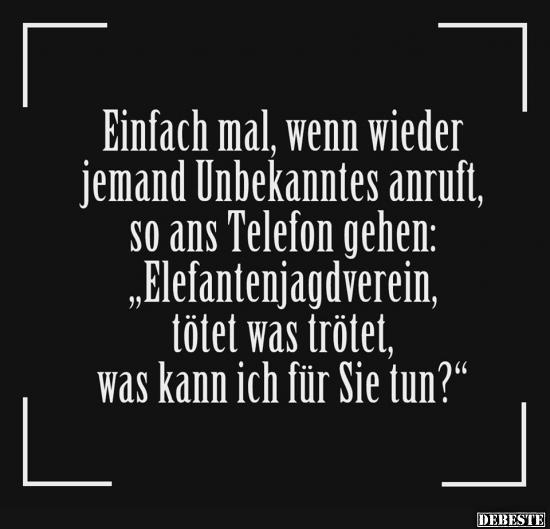 Einfach mal, wenn wieder jemand Unbekanntes anruft..