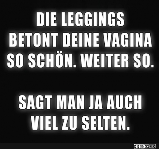 Die Leggings betont deine Vagina so schön.. - Lustige Bilder | DEBESTE.de
