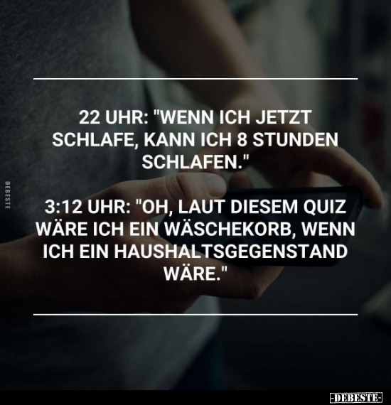 22 Uhr: "Wenn ich jetzt schlafe, kann ich 8 Stunden.." - Lustige Bilder | DEBESTE.de