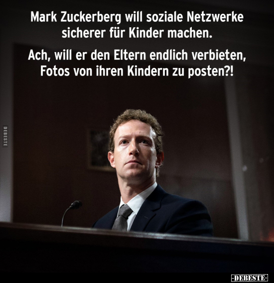 Mark Zuckerberg will soziale Netzwerke sicherer für Kinder.. - Lustige Bilder | DEBESTE.de